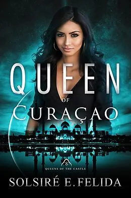 E-Book (epub) Queen of Curacao von Solsire E. Felida