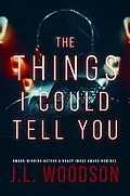 E-Book (epub) Things I Could Tell You von J. L. Woodson