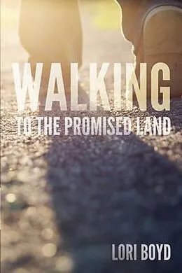 E-Book (epub) Walking to the Promised Land von Lori Boyd
