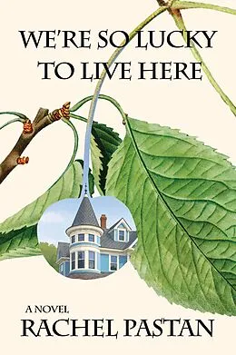 E-Book (epub) We're So Lucky to Live Here von Pastan Rachel
