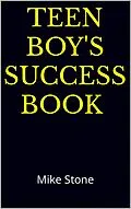 E-Book (epub) Teen Boy's Success Book: The Ultimate Self-Help Book for Boys; Solid Advice in a Must-Read Book for Teen Boys von Mike Stone