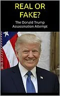 E-Book (epub) REAL or FAKE? The Donald Trump Assassination Attempt; an Evidence-Based Examination of the Trump Shooting von Mike Stone