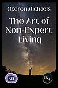 E-Book (epub) The Art of Non-Expert Living von Oberon Michaels