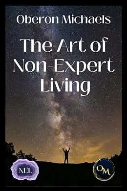 E-Book (epub) The Art of Non-Expert Living von Oberon Michaels