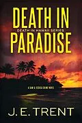 E-Book (epub) Death in Paradise (Hawaii Adventure, #1) von J. E. Trent