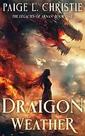 E-Book (epub) Draigon Weather (The Legacies of Arnan, #1) von Paige L. Christie