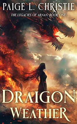 E-Book (epub) Draigon Weather (The Legacies of Arnan, #1) von Paige L. Christie