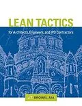E-Book (pdf) Lean Tactics for Architects, Engineers, and IPD Contractors von J. T. Brown