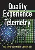 E-Book (epub) Quality Experience Telemetry von Alka Jarvis, Luis Morales, Johnson Jose