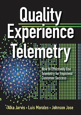 E-Book (epub) Quality Experience Telemetry von Alka Jarvis, Luis Morales, Johnson Jose