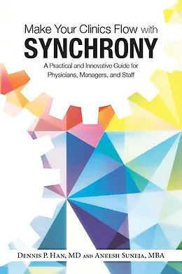 E-Book (epub) Make Your Clinics Flow with Synchrony von Dennis Han, Aneesh Suneja