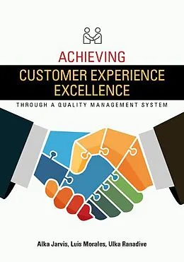 E-Book (pdf) Achieving Customer Experience Excellence through a Quality Management System von Alka Jarvis, Luis Morales, Ulka Ranadive