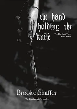 E-Book (epub) The Hand Holding the Knife (The Hands of Time, #3) von Brooke Shaffer