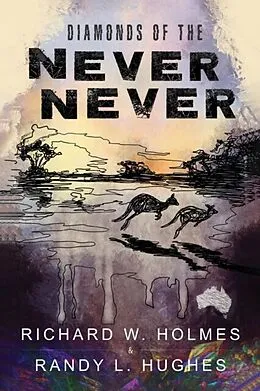 E-Book (epub) Diamonds of the Never Never von Richard Holmes, Randy Hughes