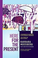 eBook (epub) Here For The Present de Barbara Mossberg