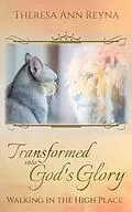 ePUB Transformed into God's Glory von Theresa Ann Reyna