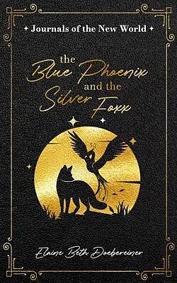 E-Book (epub) The Blue Phoenix and the Silver Foxx von Elaine Beth Doebereiner