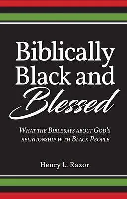 E-Book (epub) Biblically Black and Blessed | What the Bible Says About God's Relationship with Black People von Henry L. Razor