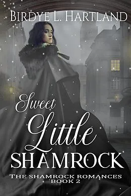 E-Book (epub) Sweet Little Shamrock (The Shamrock Romances, #2) von Birdye L. Hartland, Eva Valentine