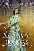 E-Book (epub) Whom the Queen Honors (The Shamrock Romances, #3) von Birdye L. Hartland, Eva Valentine