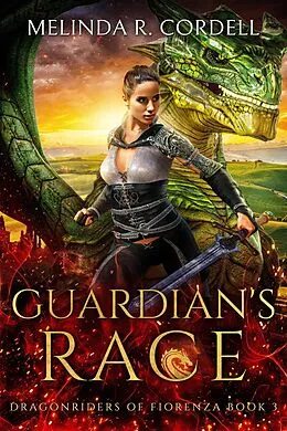 E-Book (epub) Guardian's Race (The Dragonriders of Fiorenza, #3) von Melinda R. Cordell