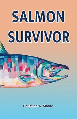 E-Book (epub) Salmon Survivor von Christian A. Shane