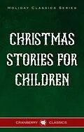 E-Book (epub) Classic Christmas Stories for Children von Charles Dickens, Beatrix Potter, Hans Christian Andersen