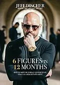 E-Book (epub) 6 Figures in 12 Months von Jeff Discher