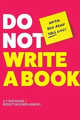 E-Book (epub) Do Not Write a Book...Until You Read This One von A. Y. Berthiaume, Bridgett McGowen-Hawkins