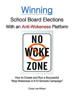 E-Book (epub) Winning School Board Elections With an Anti-Wokeness Platform von Corey Lee Wilson