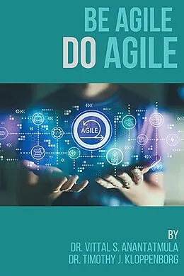 E-Book (epub) Be Agile Do Agile von Vittal S. Anantatmula, Timothy J. Kloppenborg