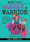 E-Book (epub) Make Your Worrier a Warrior von Dan Peters