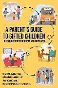 Kartonierter Einband A Parent's Guide to Gifted Children von Edward R Amend Psy D, Emily Kircher-Morris M a M Ed L P C, Janet L Gore M Ed