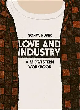 E-Book (epub) Love and Industry von Sonya Huber