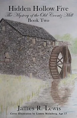E-Book (epub) Hidden Hollow Five - The Mystery of the Old Coontz Mill (Book Two) von James Lewis