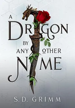 E-Book (epub) A Dragon by Any Other Name von S. D. Grimm