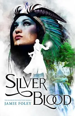 E-Book (epub) Silverblood (The Katrosi Revolution, #2) von Jamie Foley