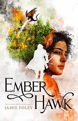 E-Book (epub) Emberhawk (The Katrosi Revolution, #1) von Jamie Foley