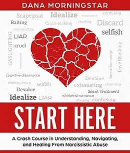 E-Book (epub) Start Here A Crash Course in Understanding, Navigating, and Healing from Narcissistic Abuse von Dana Morningstar