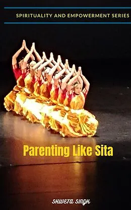 E-Book (epub) Parenting Like Sita (Spirituality and Empowerment Series) von Shweta Singh