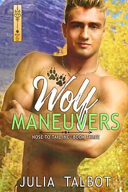 E-Book (epub) Wolf Maneuvers (Nose to Tail, Inc., #3) von Julia Talbot