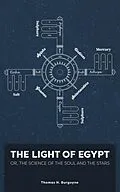 E-Book (epub) The Light of Egypt; Or, the Science of the Soul and the Stars [Two Volumes in One] von Thomas Burgoyne