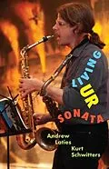 E-Book (epub) Living Ur Sonata von Andrew Laties, Kurt Schwitters