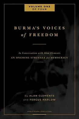 E-Book (epub) Burma's Voices of Freedom in Conversation with Alan Clements, Volume 1 of 4 von Fergus Harlow, Alan E Clements