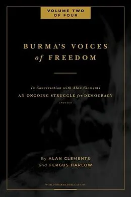 E-Book (epub) Burma's Voices of Freedom in Conversation with Alan Clements, Volume 2 of 4 von Fergus Harlow, Alan E Clements