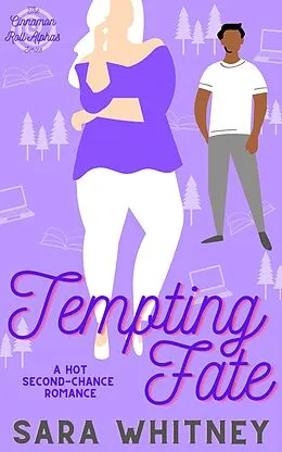 E-Book (epub) Tempting Fate: A Hot Second-Chance Romance (Cinnamon Roll Alphas, #4) von Sara Whitney