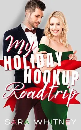 E-Book (epub) My Holiday Hookup Road Trip: A Hot Christmas Romance (Hot Under the Mistletoe) von Sara Whitney