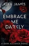 Kartonierter Einband Embrace Me Darkly von Kira James