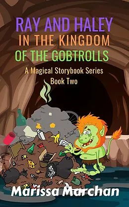 E-Book (epub) Ray and Haley In the Kingdom of the Gobtrolls (2) von Marissa Marchan