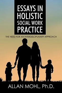 E-Book (epub) Essays in Holistic Social Work Practice von Allan Mohl